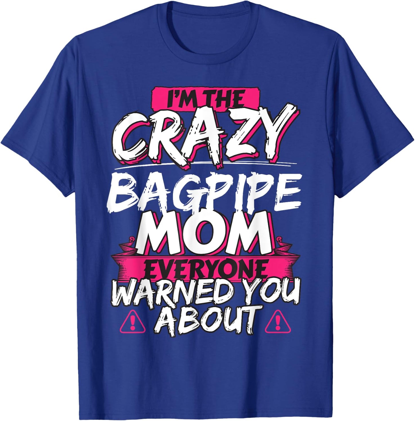 Crazy Bagpipe Mom Funny Hobby Gift T-Shirt - T-Shirt | Royal