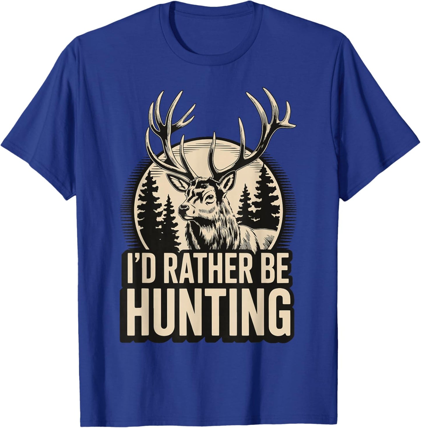 I'd Rather Be Hunting T-Shirt - T-Shirt | Royal