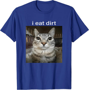 I Eat Dirt Staring Cat Funny Cursed Meme Brainrot Silly T-Shirt - T-Shirt | Royal