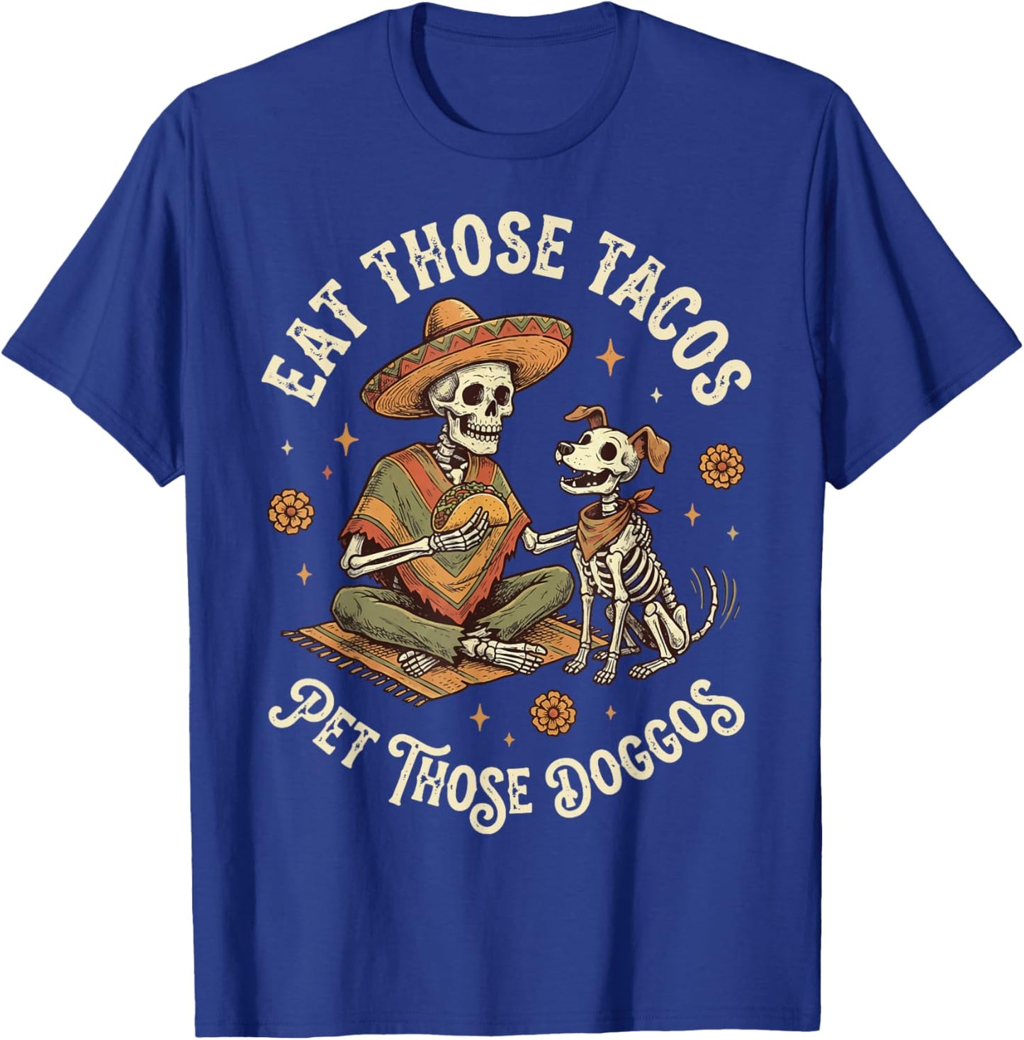 Eat Those Tacos Pet Those Doggos T-Shirt - T-Shirt | Royal