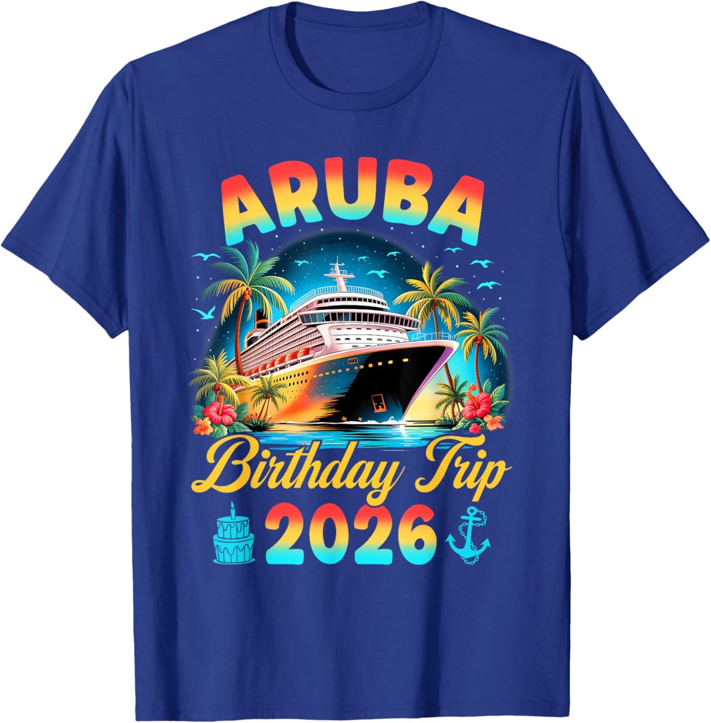 Aruba Birthday Trip 2026 Family Matching Cruise Vacation T-Shirt - T-Shirt | Royal