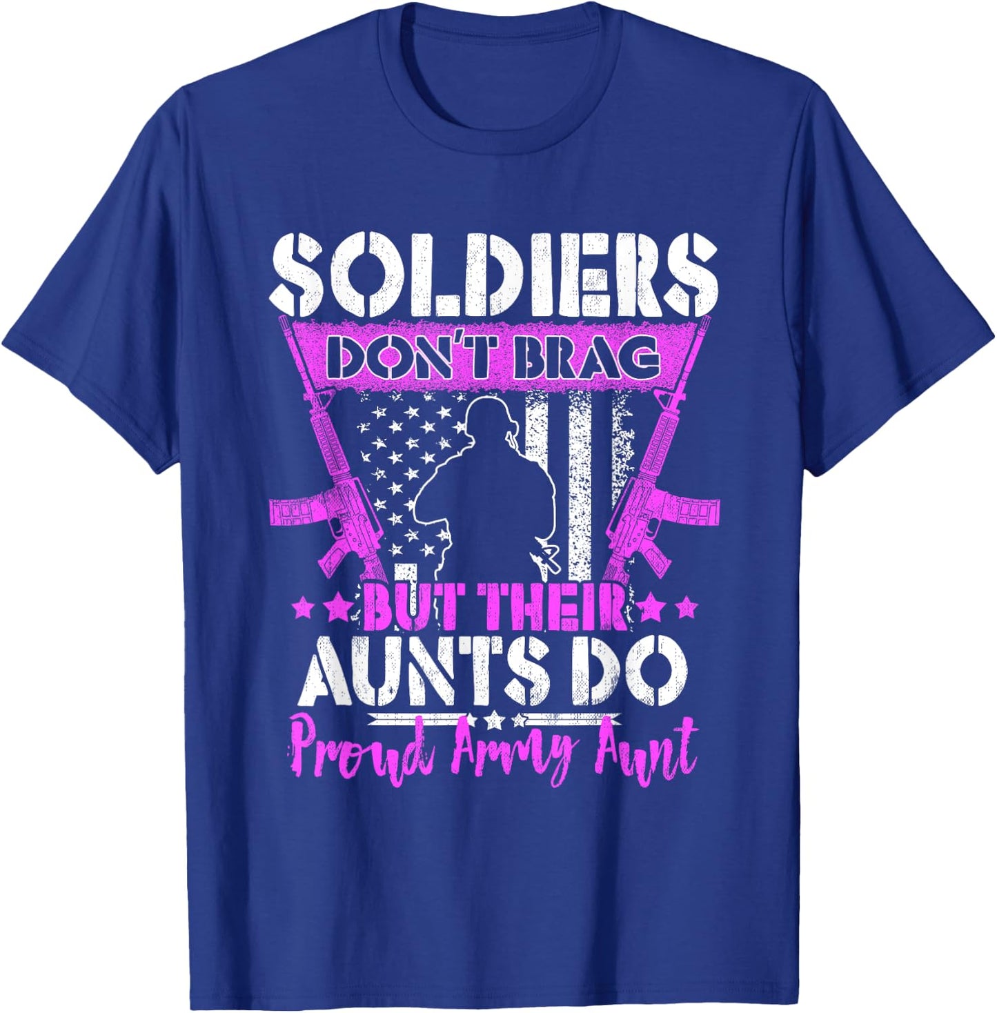Soldiers Don't Brag - Proud Army Aunt Pride Military Auntie T-Shirt - T-Shirt | Royal