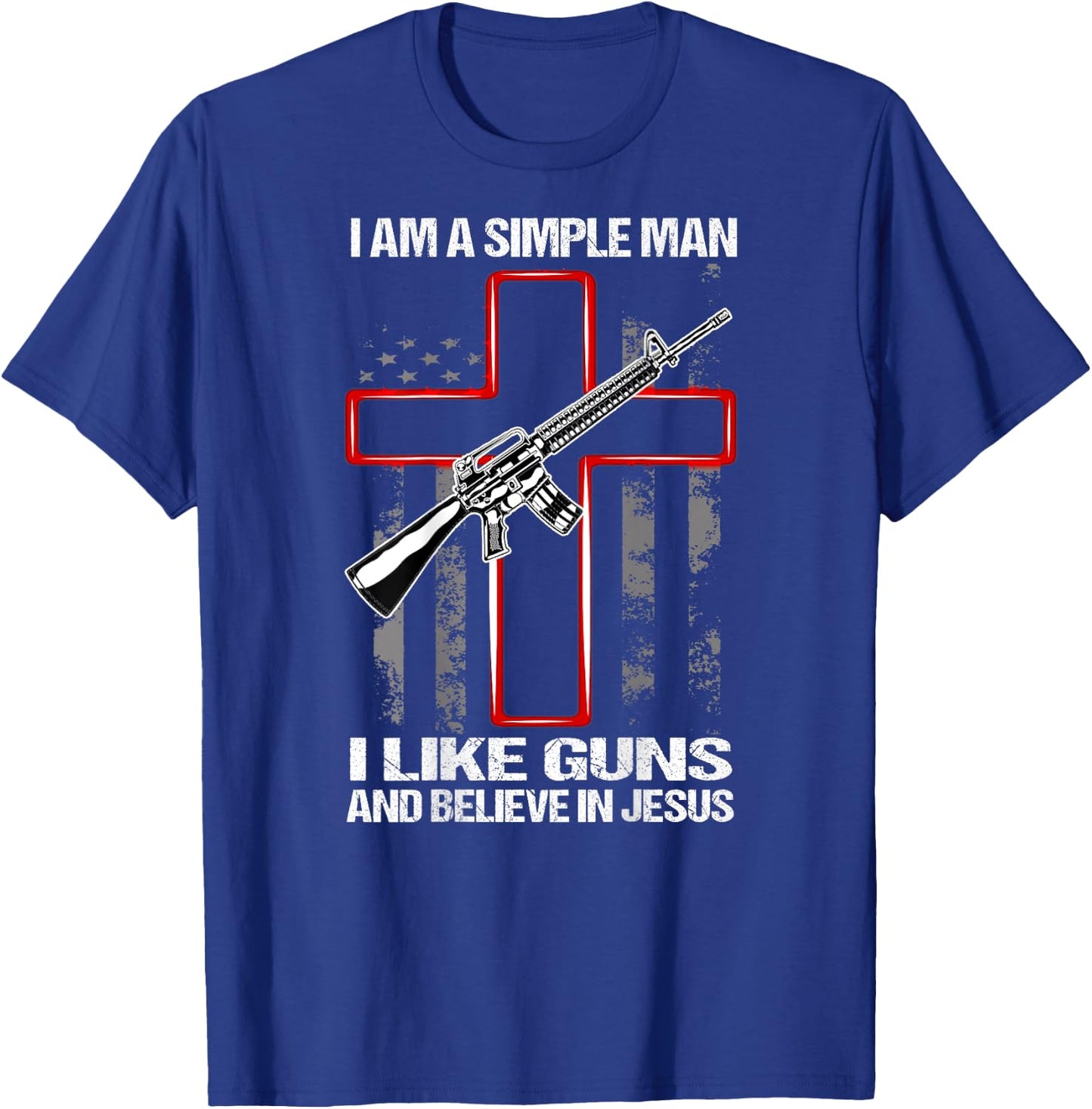 I'm A Simple Man I Like Guns And Believe In Jesus (on back) T-Shirt - T-Shirt | Royal