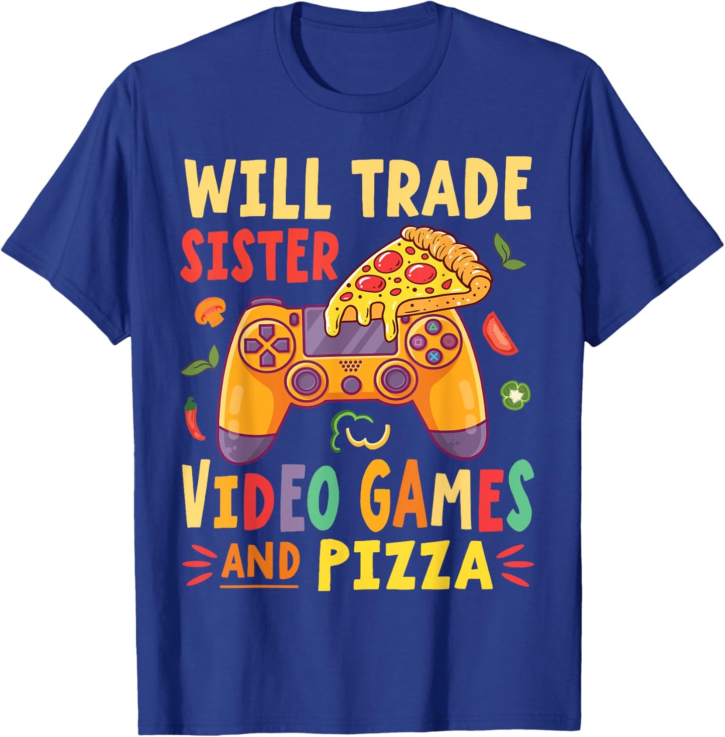 Will Trade Sister Video Games And Pizza Trader Gamer Lover T-Shirt - T-Shirt | Royal