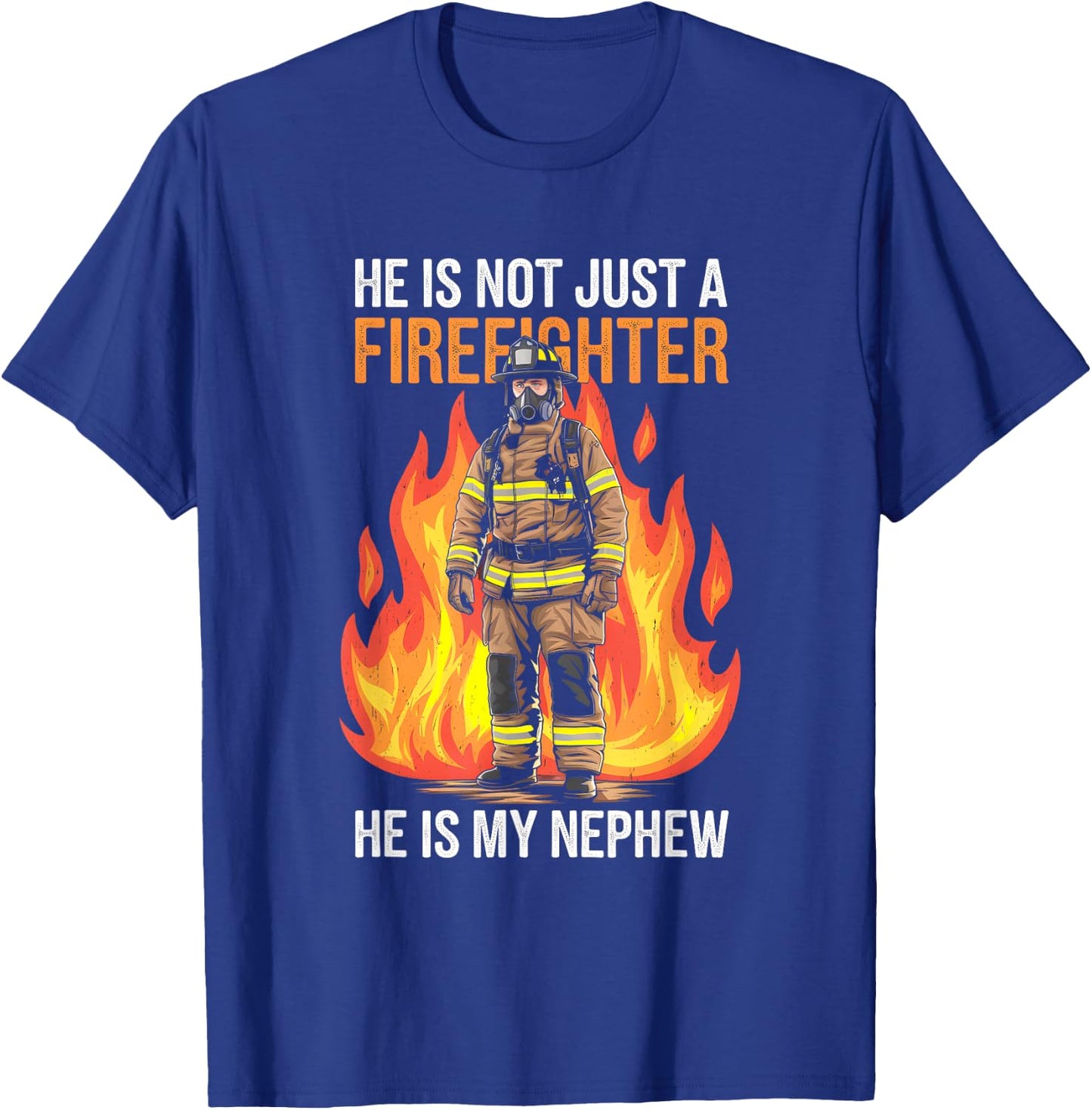 Firefighting My Nephew Is A Firefighter Firefighter Apparel T-Shirt - T-Shirt | Royal