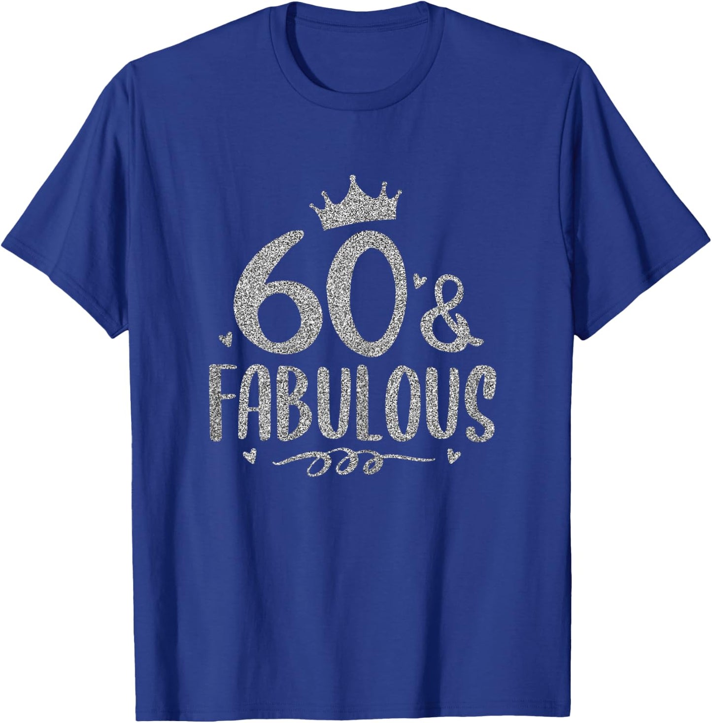 60 Years Old And Fabulous 60th Birthday T-Shirt - T-Shirt | Royal