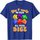 Bunco Player Game Night Yes I Really Do Need All These Dice T-Shirt - T-Shirt | Royal