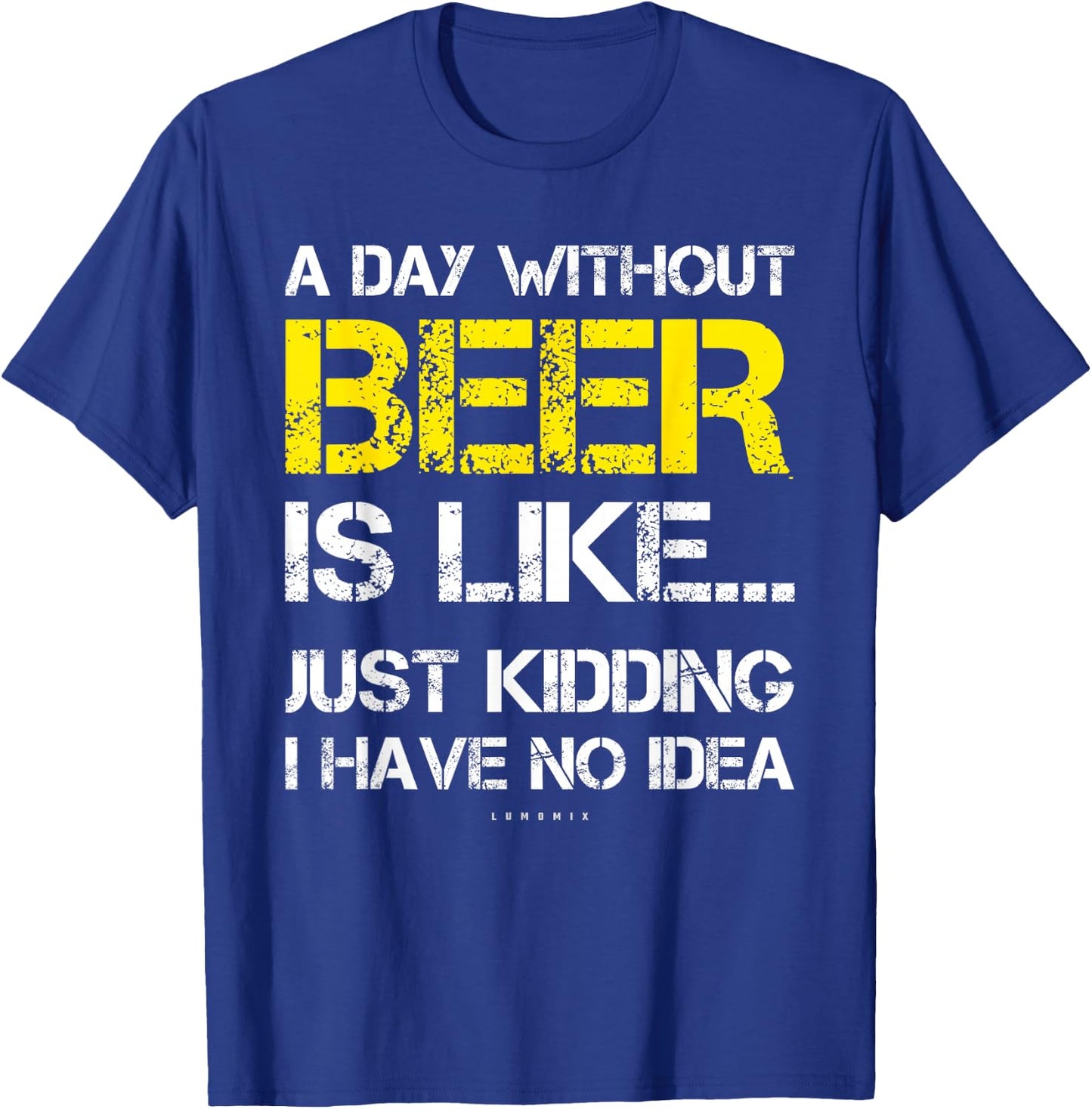 A Day Without Beer - Funny Beer Lover Gift Shirts T-Shirt - T-Shirt | Royal