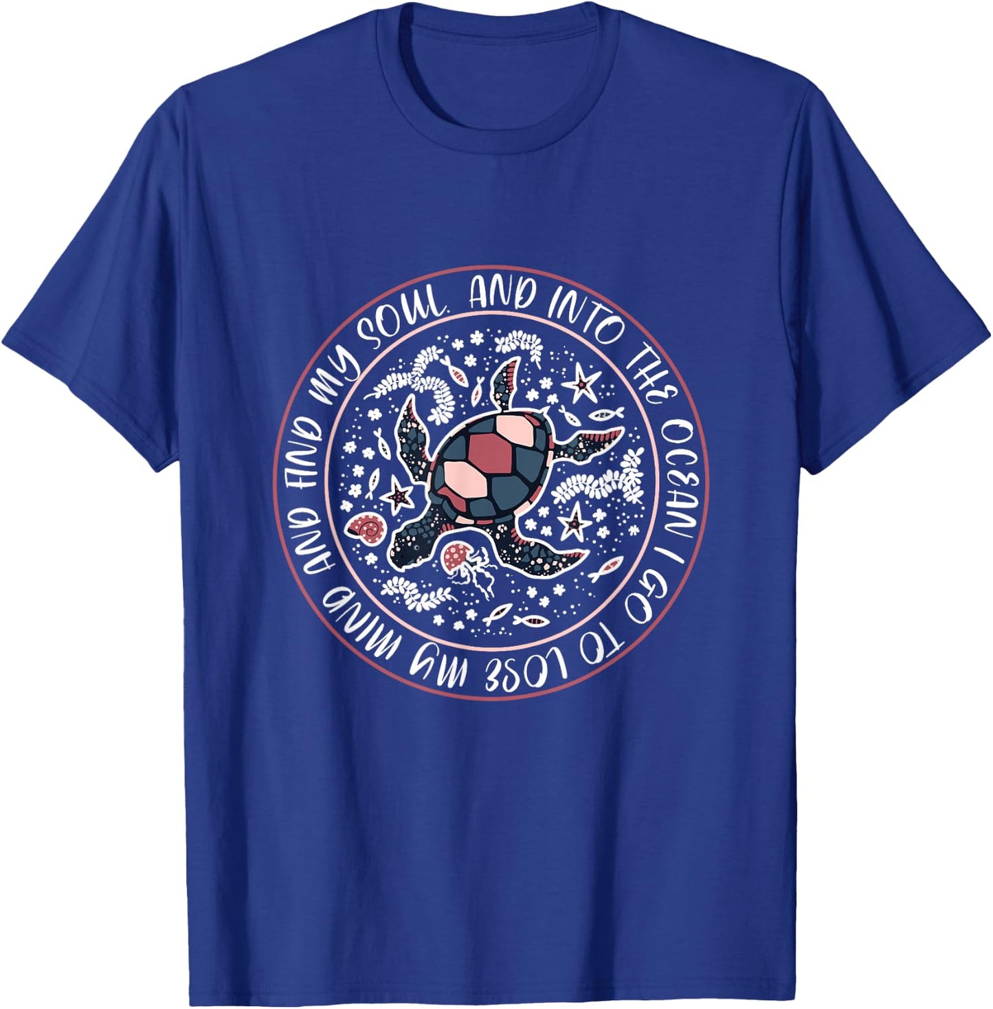 And Into The Ocean I Go To Lose My Mind And Find My Soul T-Shirt - T-Shirt | Royal