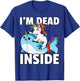 I'm Dead Inside for Narwhal Unicorn Lover T-Shirt - T-Shirt | Royal