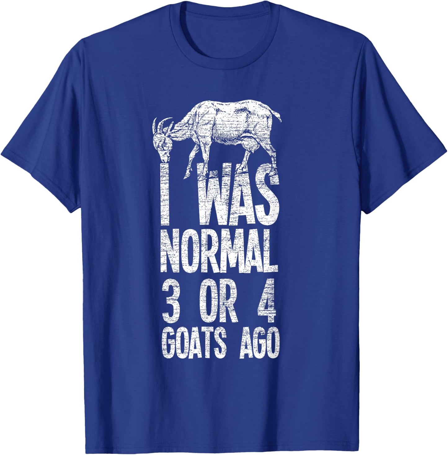 Three or four goats ago I was still a normal goat T-Shirt - T-Shirt | Royal