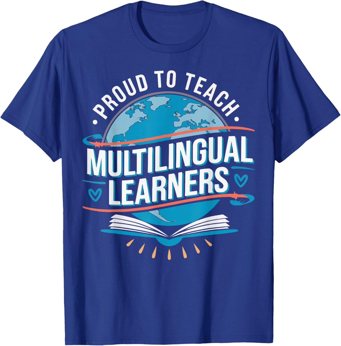 Proud To Teach Multilingual Learners ESL Teacher T-Shirt - T-Shirt | Royal