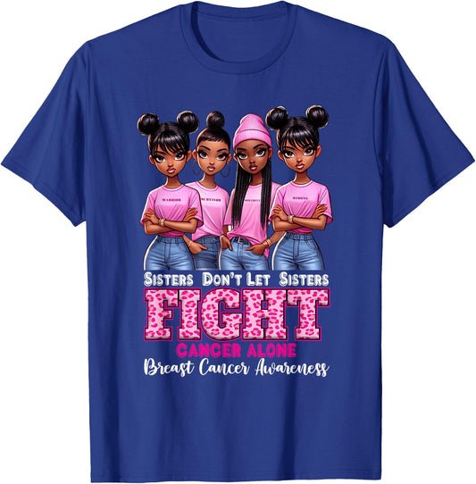 Breast Cancer Alone Girls Sisters Don't Let Sisters Fight T-Shirt - T-Shirt | Royal