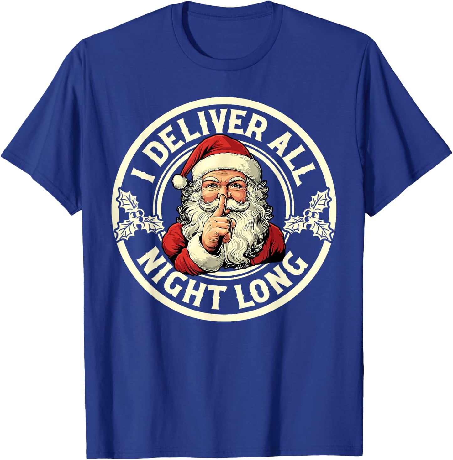 I Deliver All Night Long Funny Santa Christmas Xmas Pjs T-Shirt - T-Shirt | Royal