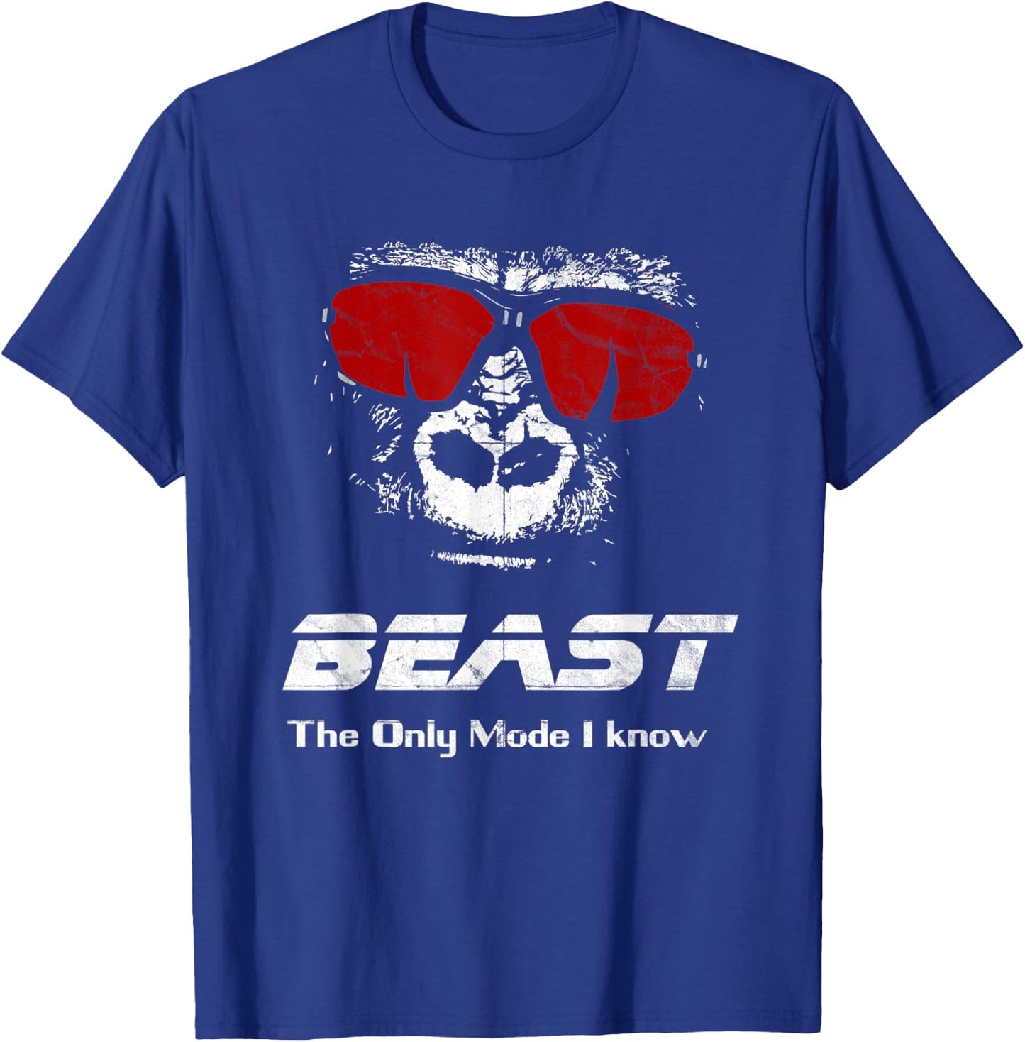 BEAST The only mode I know Shirt - Funny Workout Gym Yoga T-Shirt - T-Shirt | Royal