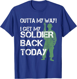 Outta My Way I Get My Soldier Back Today T Shirt Homecoming T-Shirt - T-Shirt | Royal