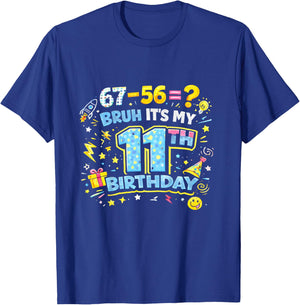 Bruh It’s My 11th Birthday Funny 67 Kids Party Boys Girls T-Shirt - T-Shirt | Royal