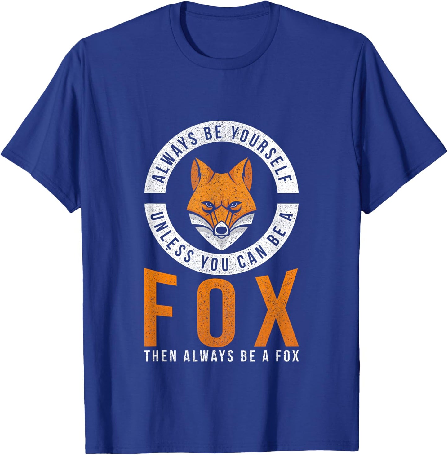Always Be Yourself Unless You Can Be A Fox T-Shirt - T-Shirt | Royal