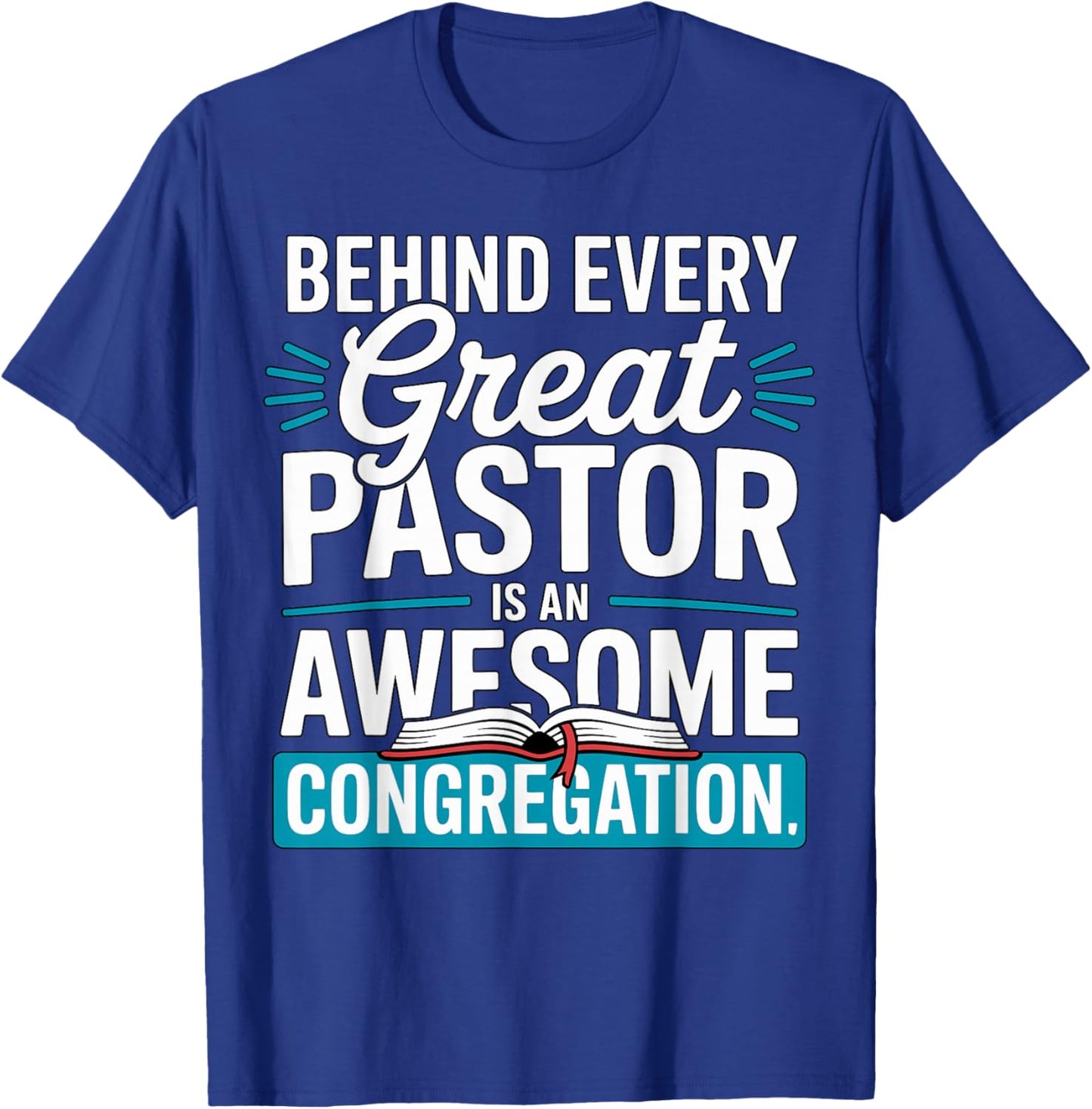 Behind Every Great Pastor is an Awesome Congregation T-Shirt - T-Shirt | Royal