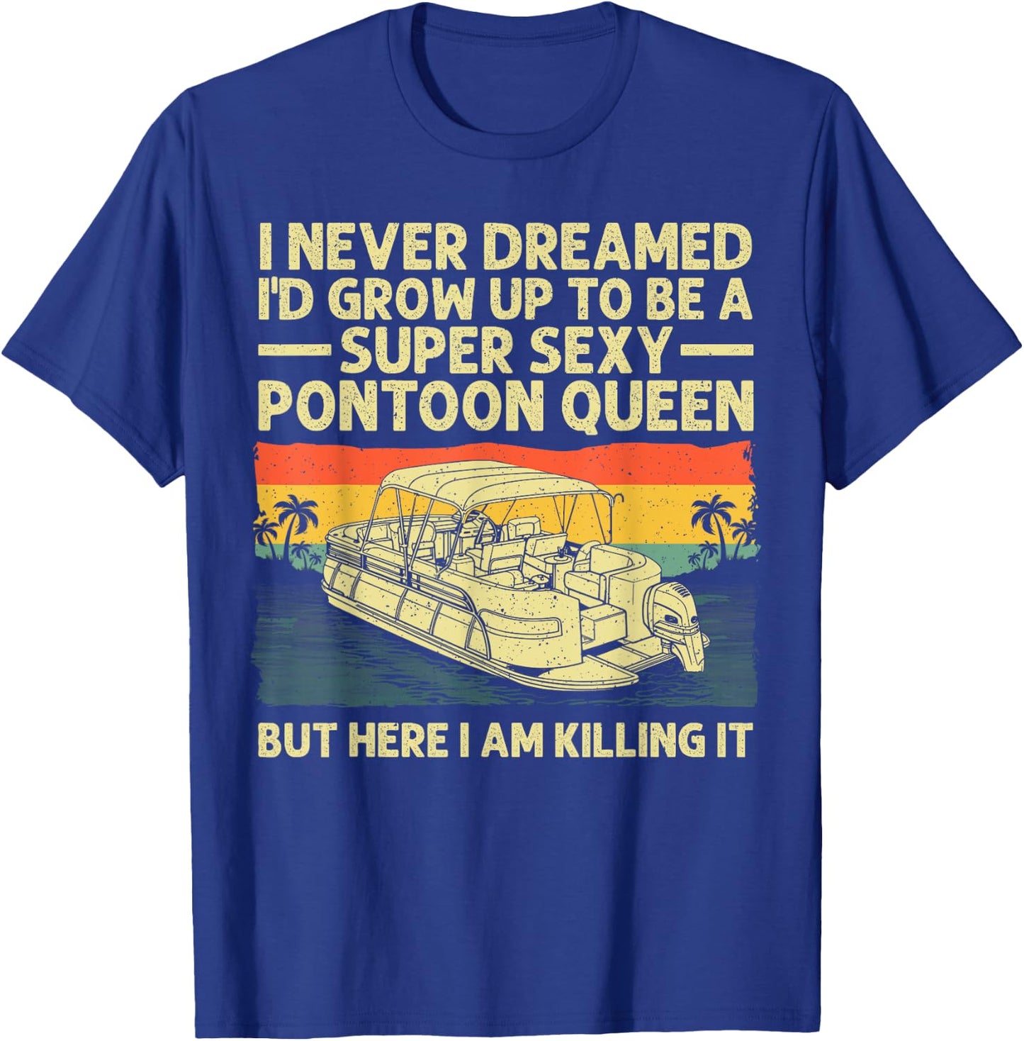 Funny Pontoon Queen Art Girls Lake Pontoon boat T-Shirt - T-Shirt | Royal