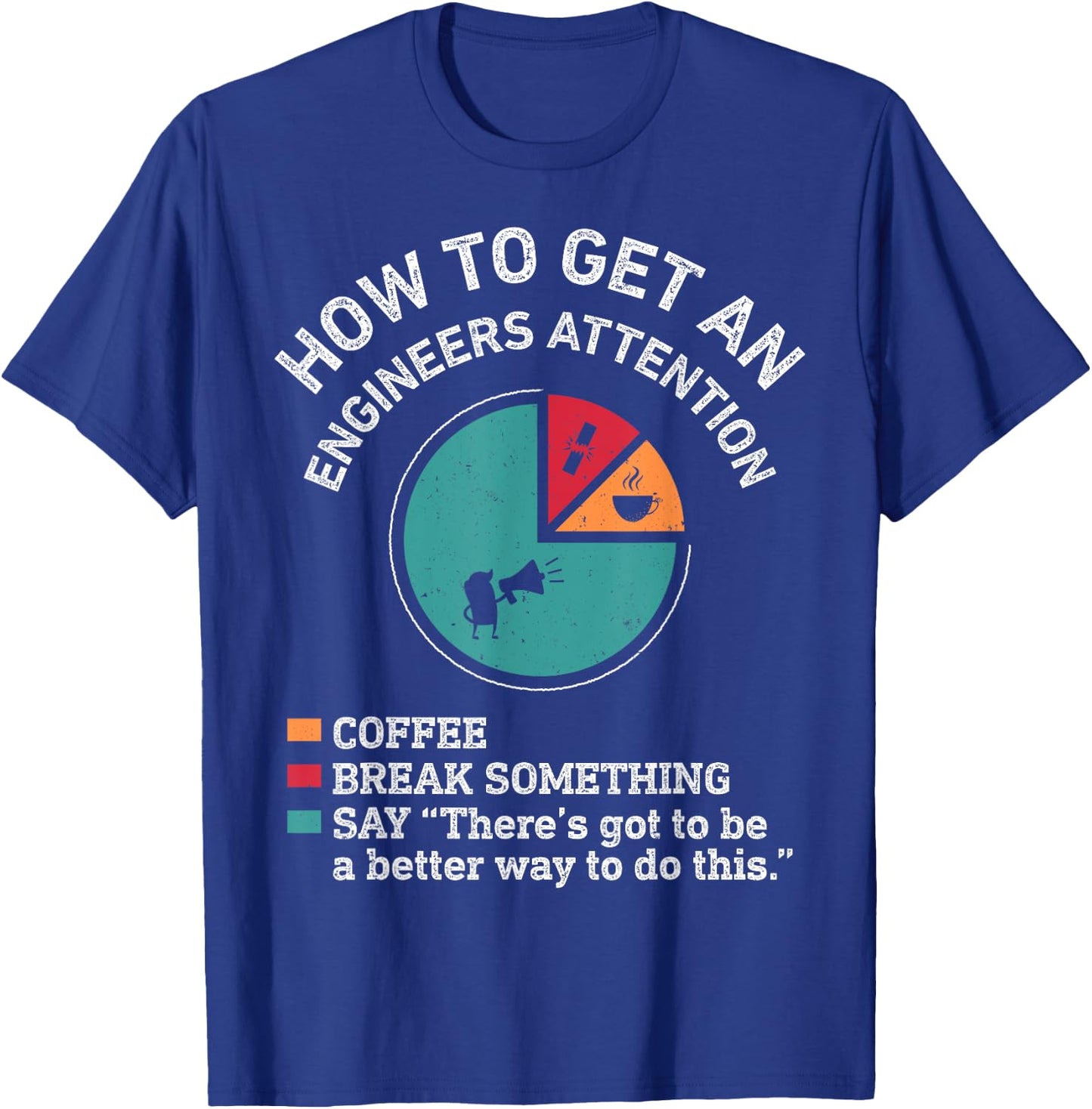 How To Get An Engineers Attention Funny Engineer Engineering T-Shirt - T-Shirt | Royal