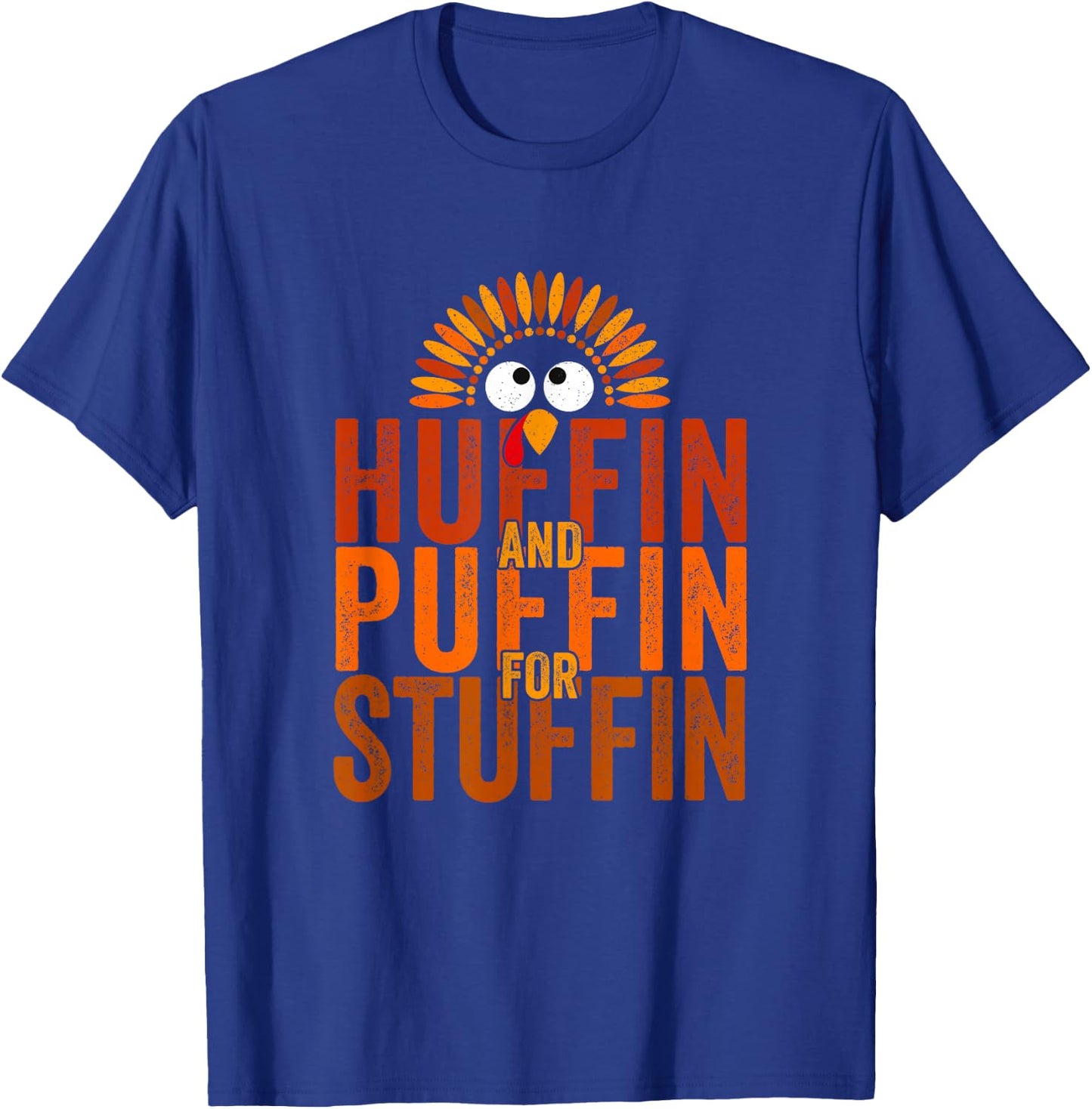 Thanksgiving Run Turkey Trot - Huffin and Puffin for Stuffin T-Shirt - T-Shirt | Royal