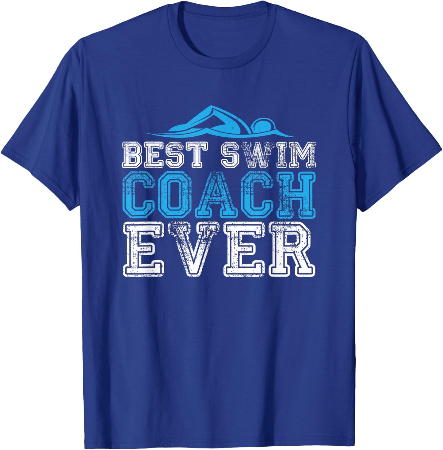 Best Swim Coach Ever - Men Women T Shirt T-Shirt - T-Shirt | Royal