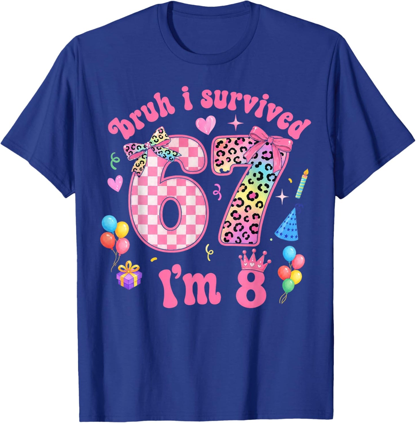 Bruh I Survived 67 I'm 8 Birthday Girl Gifts for Kids T-Shirt - T-Shirt | Royal