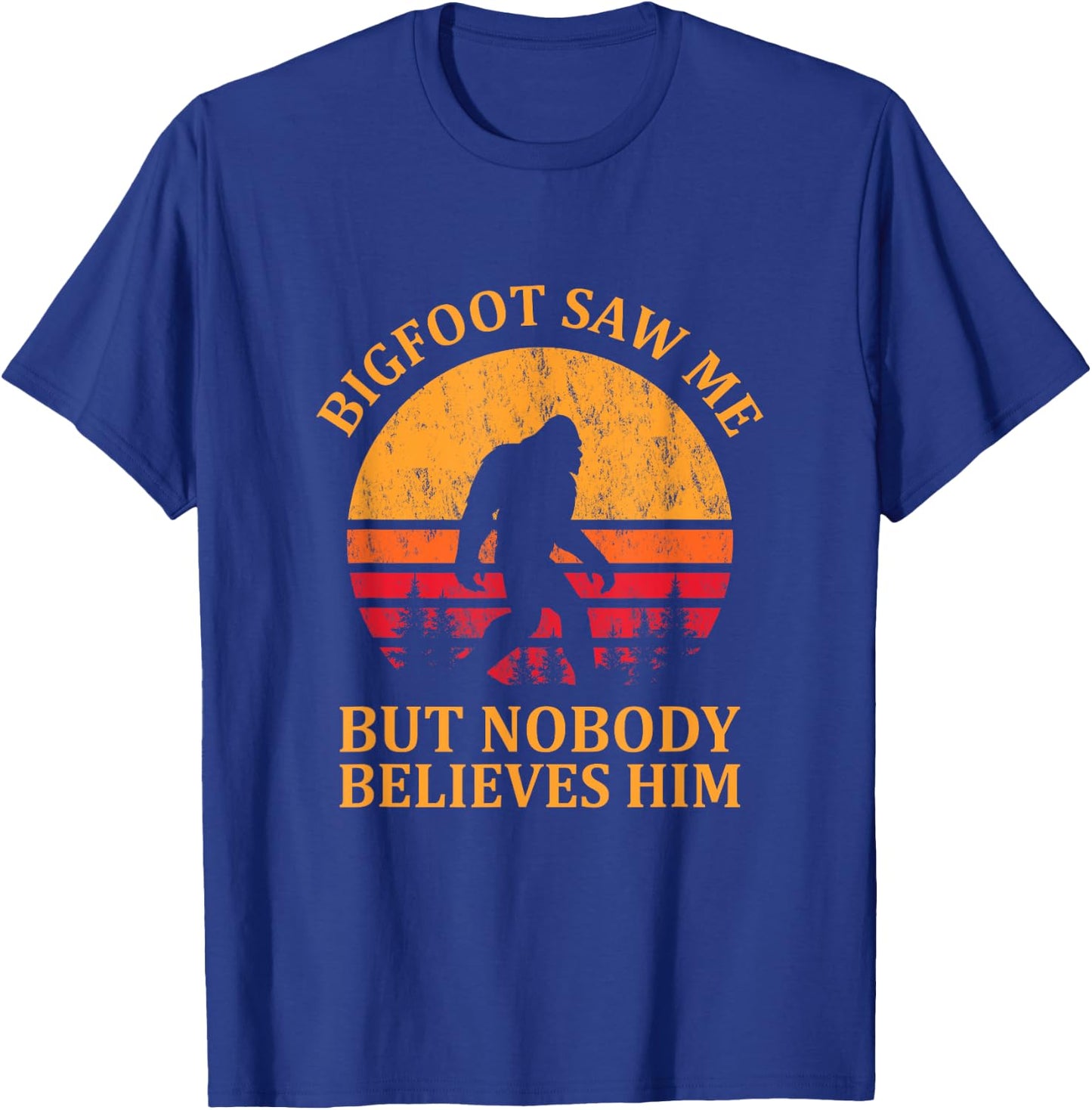 Funny Bigfoot Saw Me But Nobody Believes Him T-Shirt - T-Shirt | Royal
