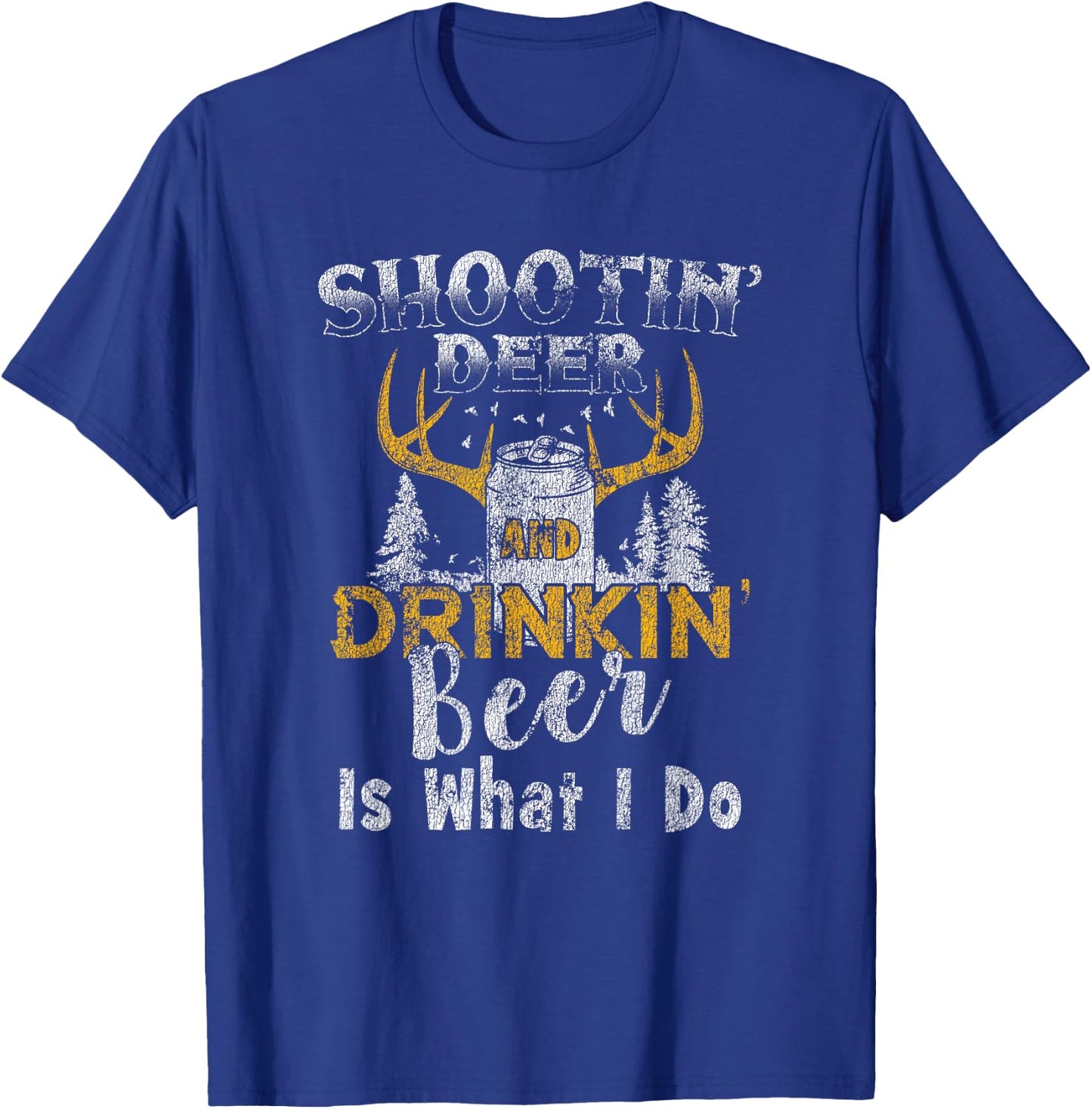 Shootin' Deer And Drinkin' Beer Distressed T-Shirt - T-Shirt | Royal