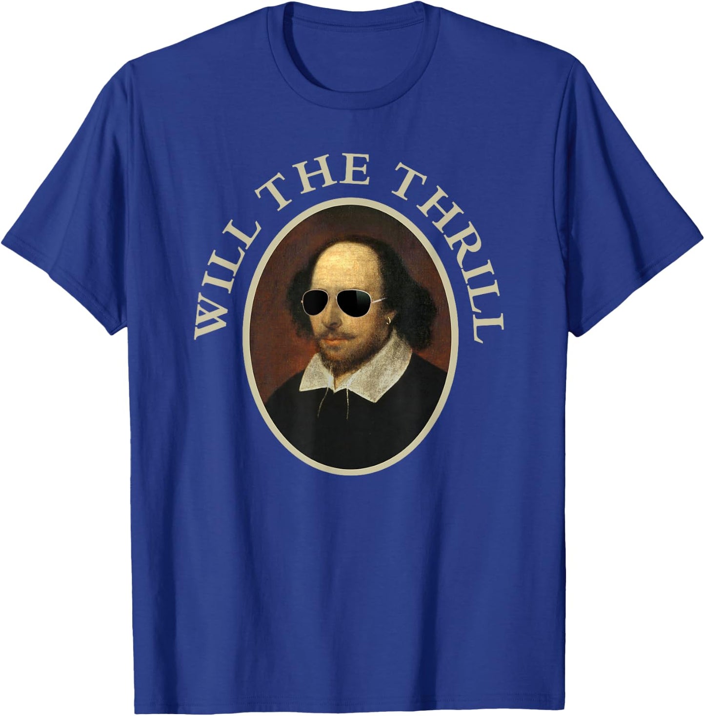 Will The Thrill -Funny Shakespeare T-Shirt - T-Shirt | Royal