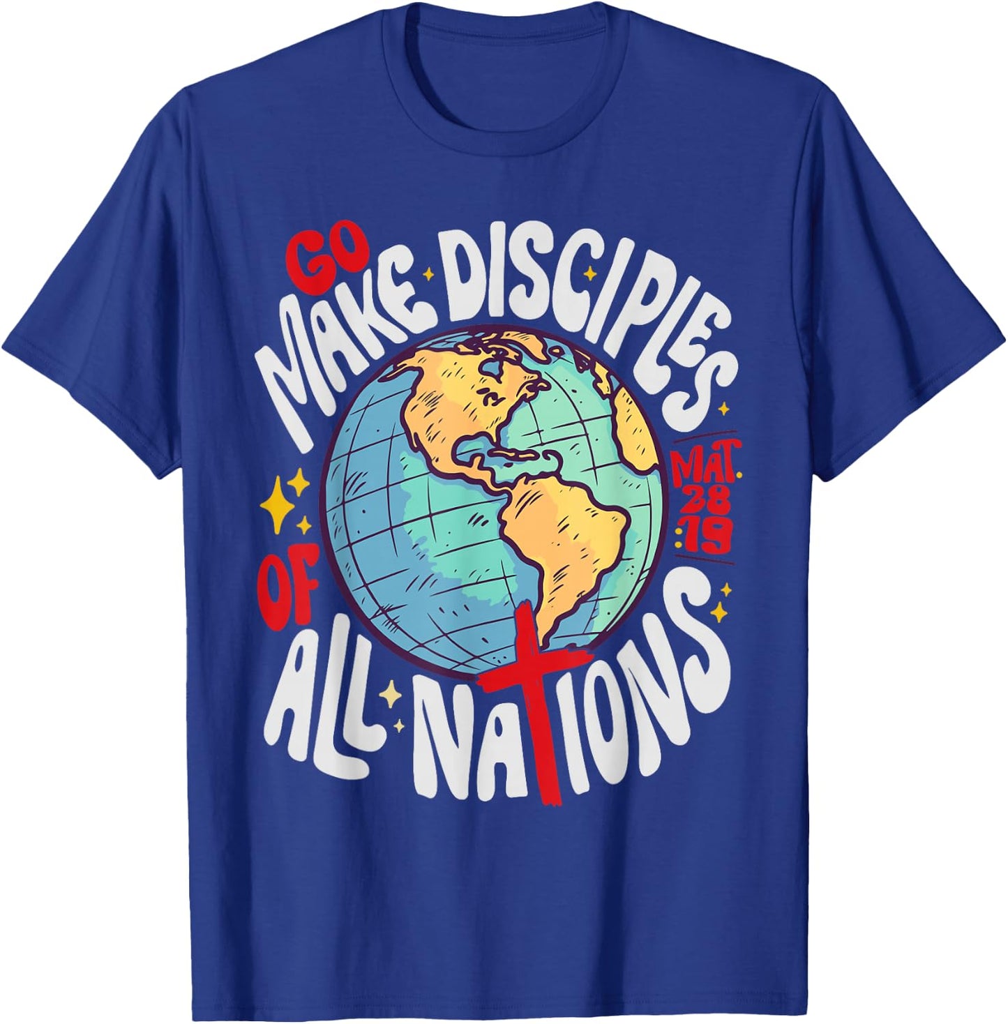 Go Make Disciples of All Nations Jesus God T-Shirt - T-Shirt | Royal