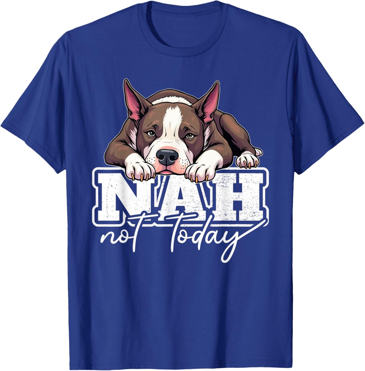 American Staffordshire Terrier Dog Nah Not Today T-Shirt - T-Shirt | Royal