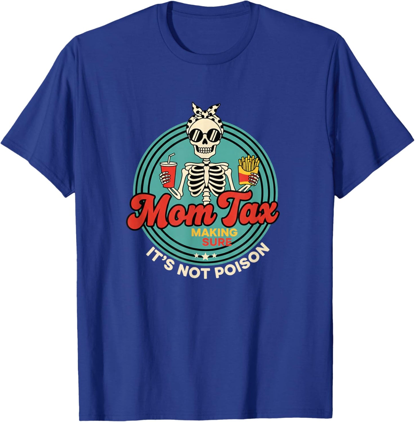 Skeleton Mom Humor Making Sure It's Not Poison T-Shirt - T-Shirt | Royal