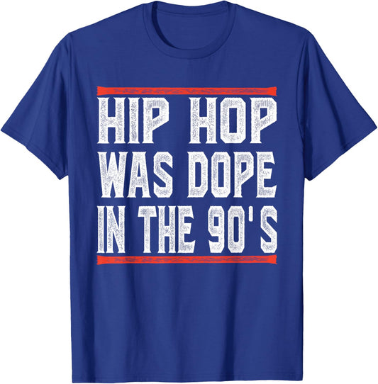 Hip Hop was Dope in The 90's Funny Gifts T-Shirt - T-Shirt | Royal