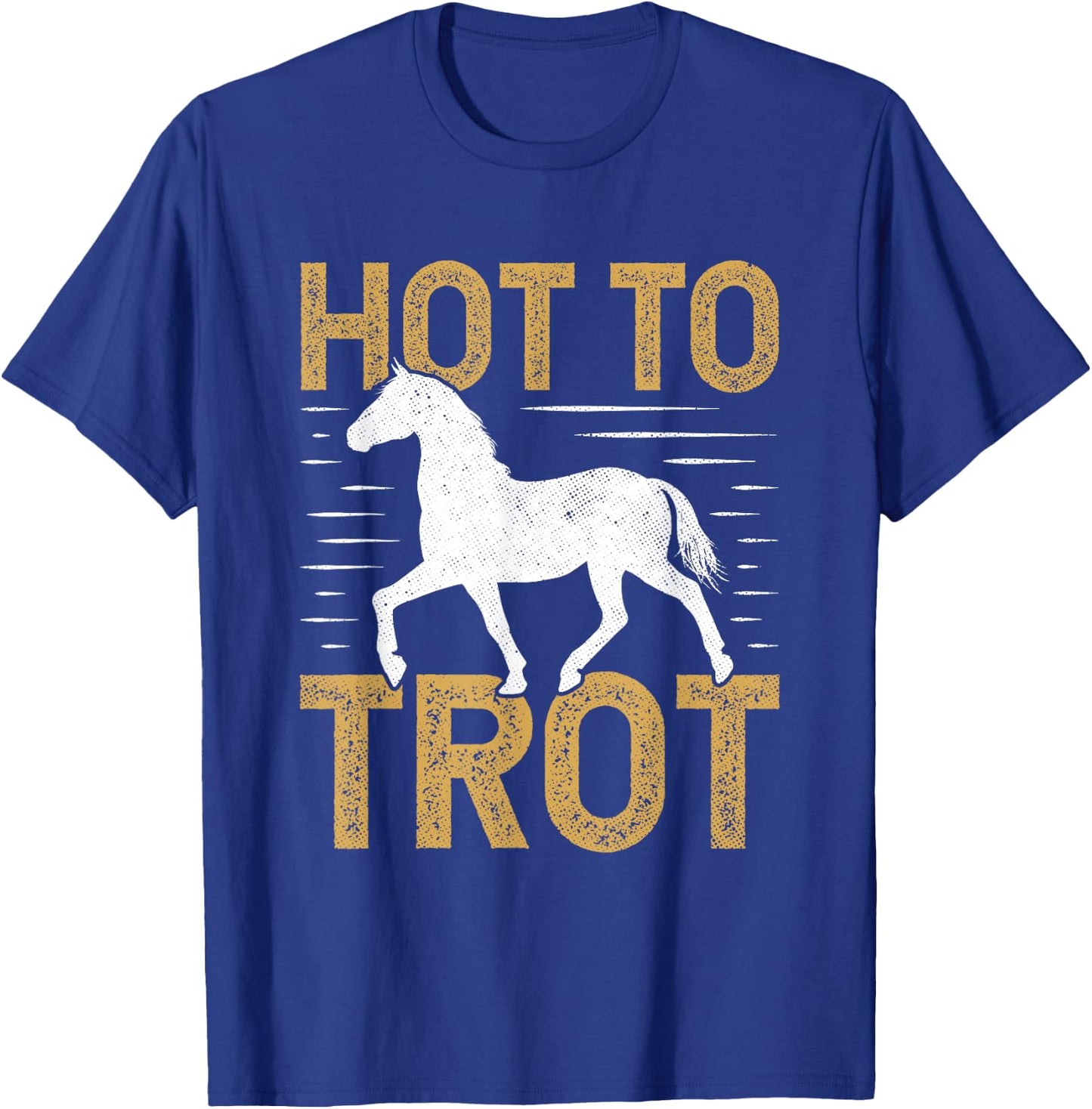 Trotting Horse Equestrian Saying Hot to Trot T-Shirt - T-Shirt | Royal