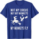 Not My Circus Not My Monkeys My Monkeys Fly Witch T Shirt T-Shirt - T-Shirt | Royal