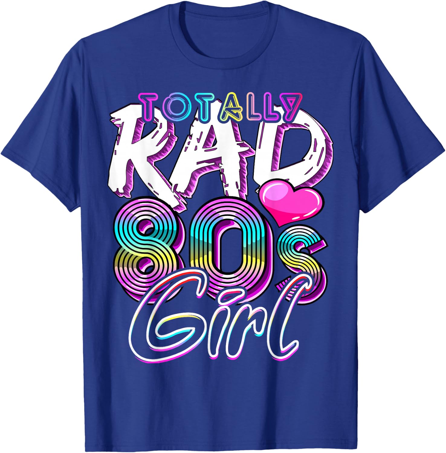 Totally Rad 80's Girl Retro Party Costume Gift T-Shirt - T-Shirt | Royal