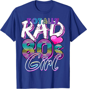 Totally Rad 80's Girl Retro Party Costume Gift T-Shirt - T-Shirt | Royal