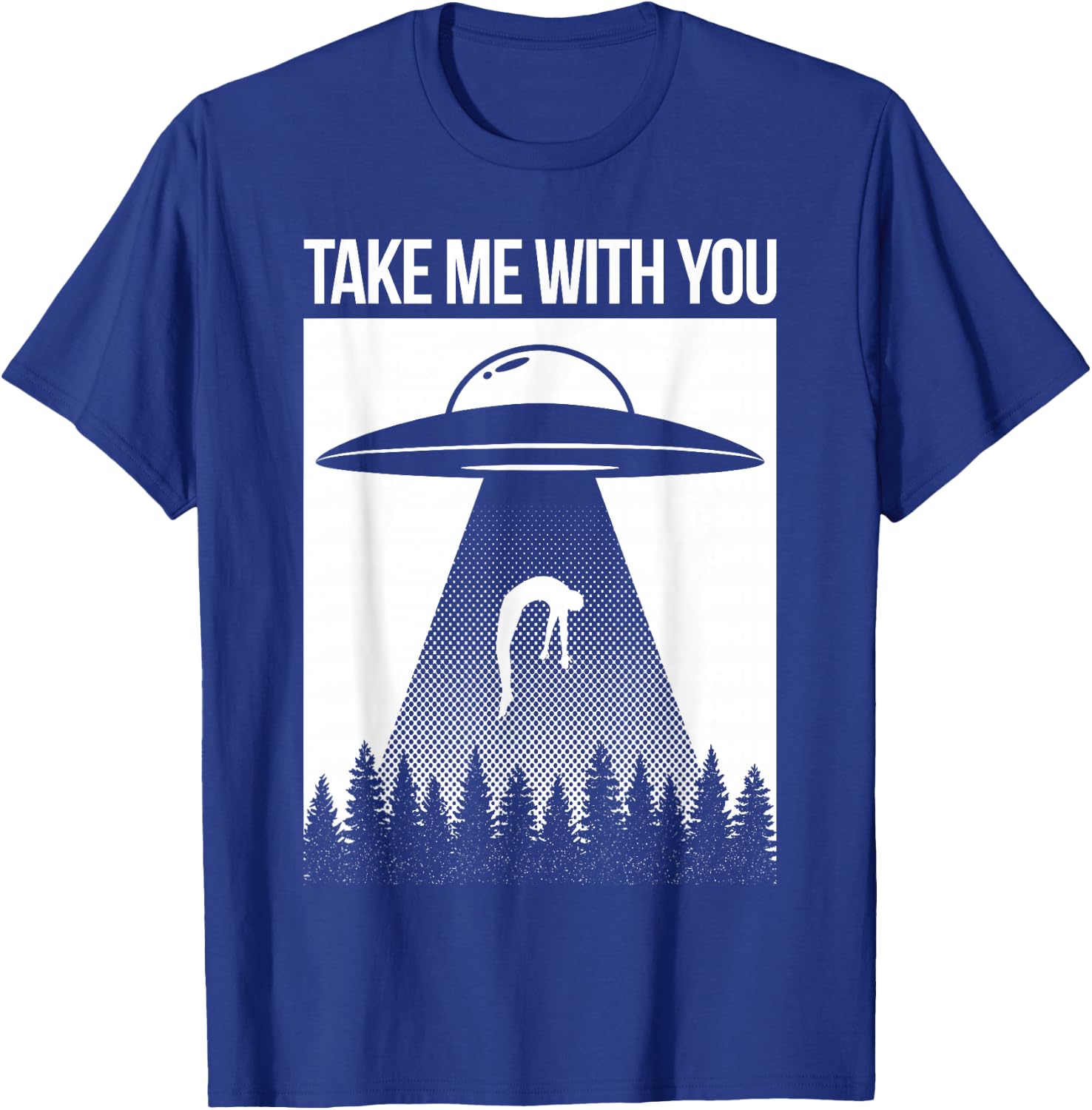 Take Me With You Alien Abduction Spaceship UFO Shirt T-Shirt - T-Shirt | Royal