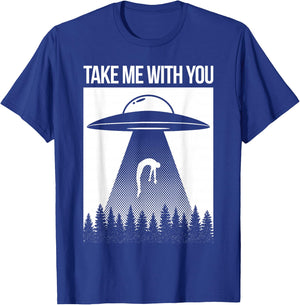 Take Me With You Alien Abduction Spaceship UFO Shirt T-Shirt - T-Shirt | Royal