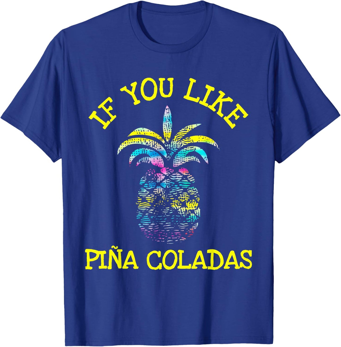 If You Like Pina Coladas Top T-Shirt - T-Shirt | Royal