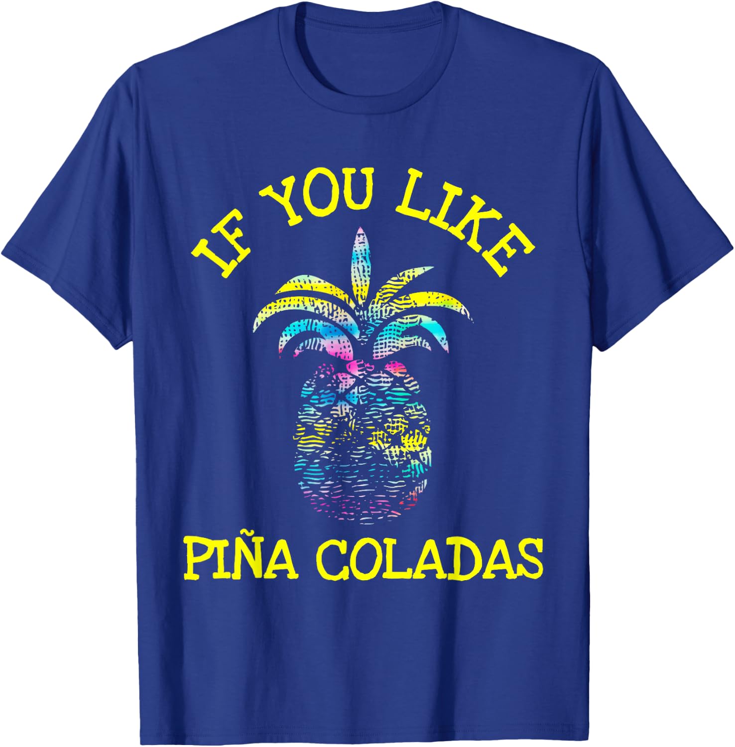 If You Like Pina Coladas Top T-Shirt - T-Shirt | Royal