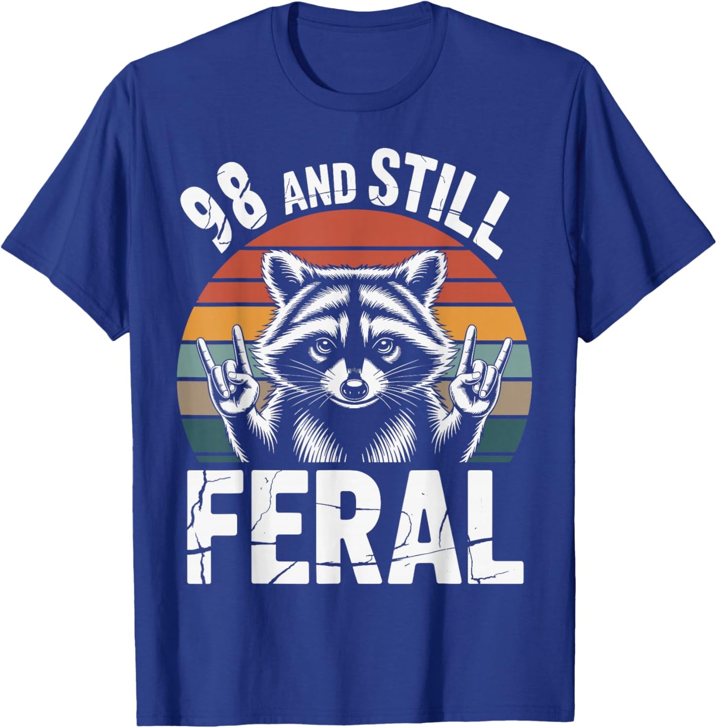 98 and Still Feral 98th Birthday 98 Years Old Funny T-Shirt - T-Shirt | Royal
