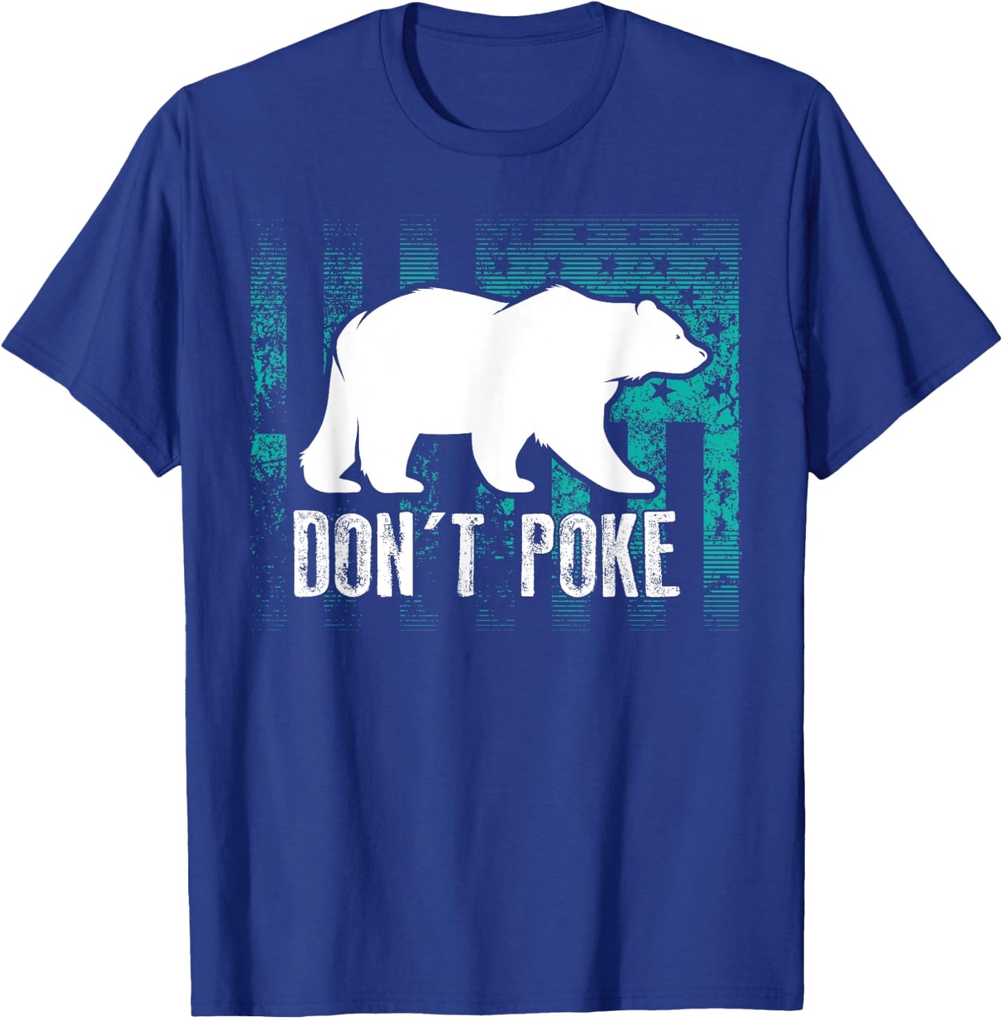 Don't Poke Funny Bear Shirt | Cute Superhero Bear USA Gift T-Shirt - T-Shirt | Royal