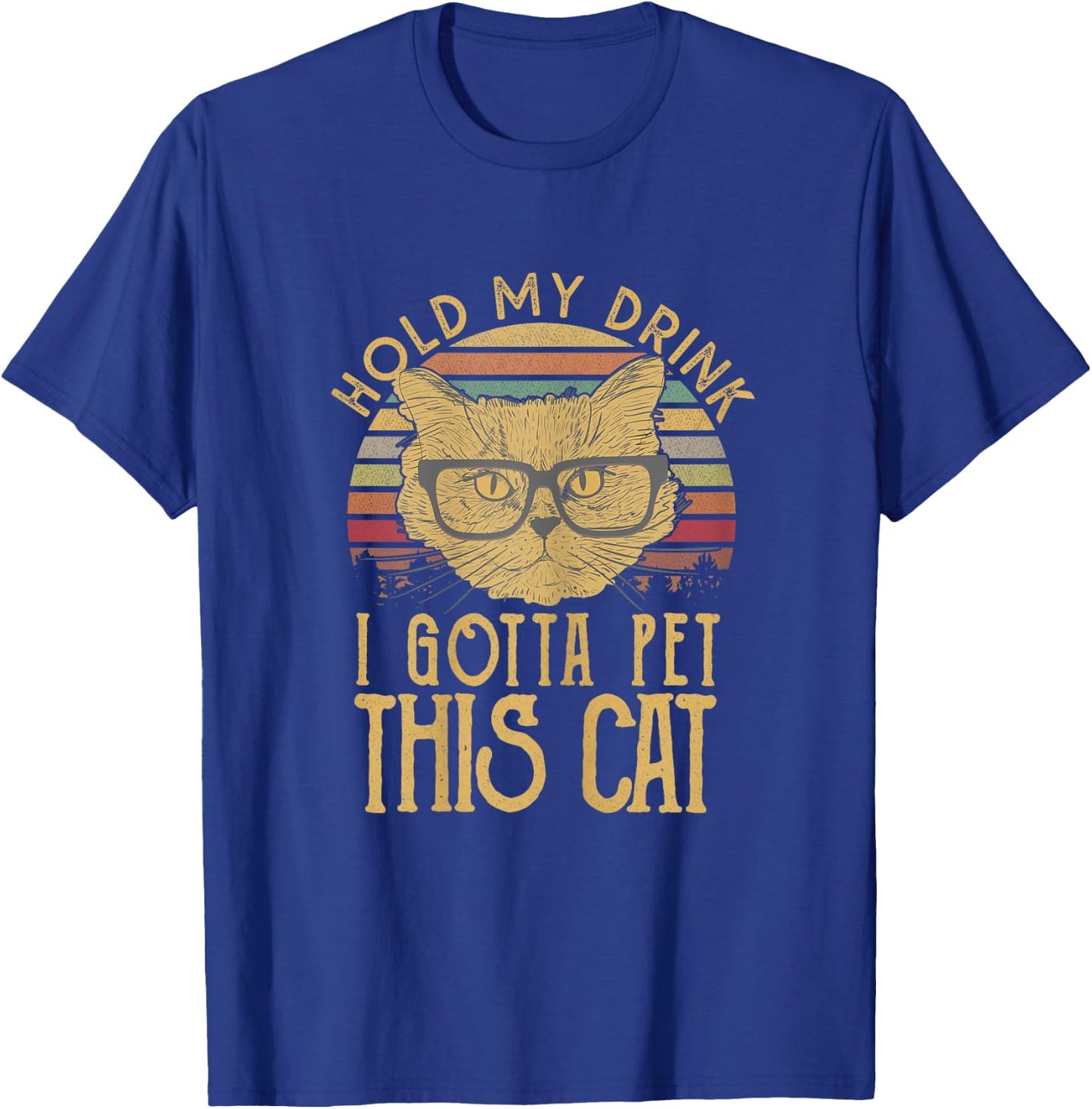Hold My Drink I Gotta Pet This Cat Funny Humor Gift Women T-Shirt - T-Shirt | Royal