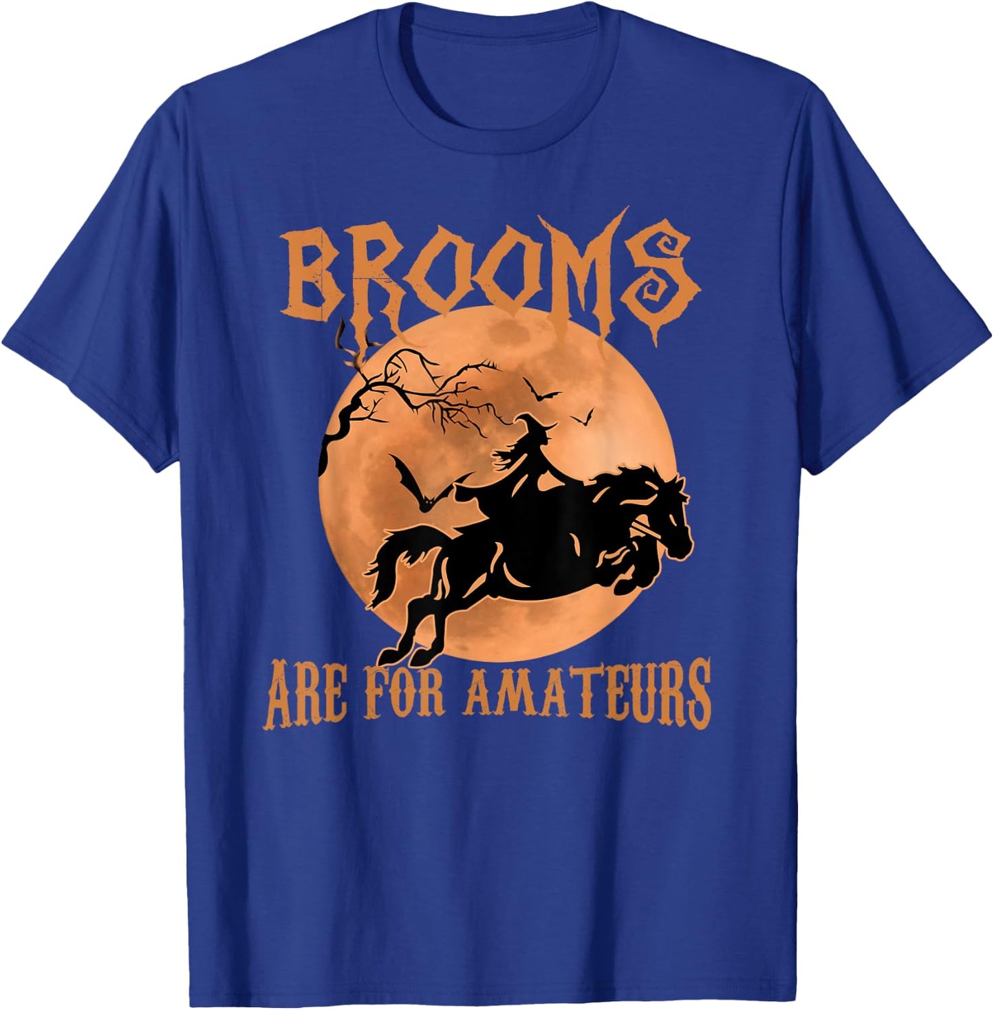 Brooms Are For Amateurs Horse Riding Funny Halloween T-Shirt - T-Shirt | Royal