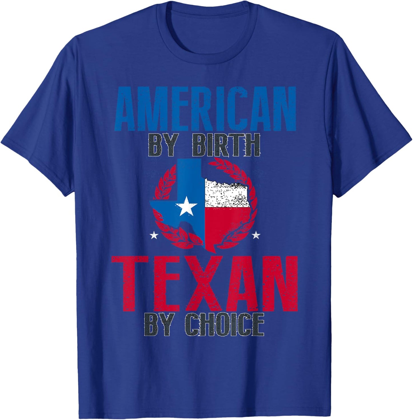 American By Birth Texan By Choice I Funny Texas T-Shirt - T-Shirt | Royal