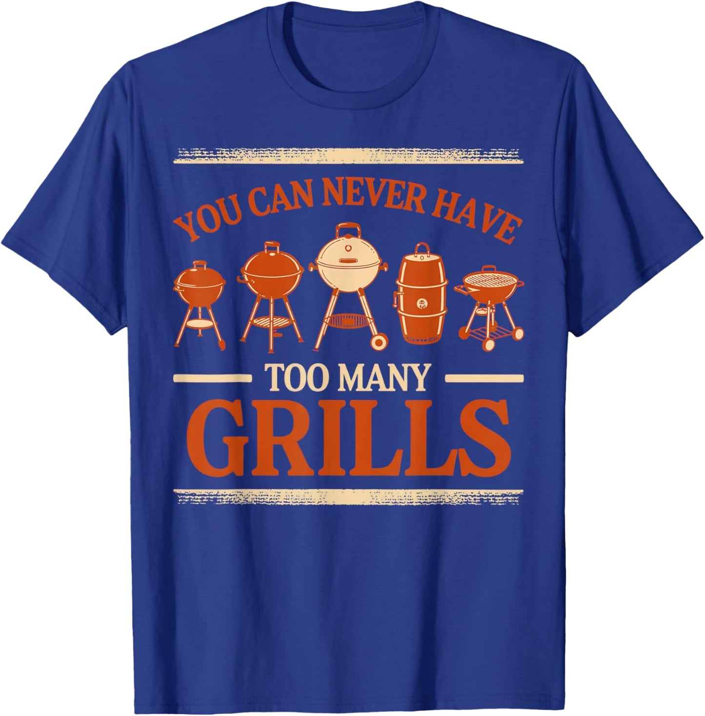 BBQ Lover You Can Never Have Too Many Grills T-Shirt - T-Shirt | Royal