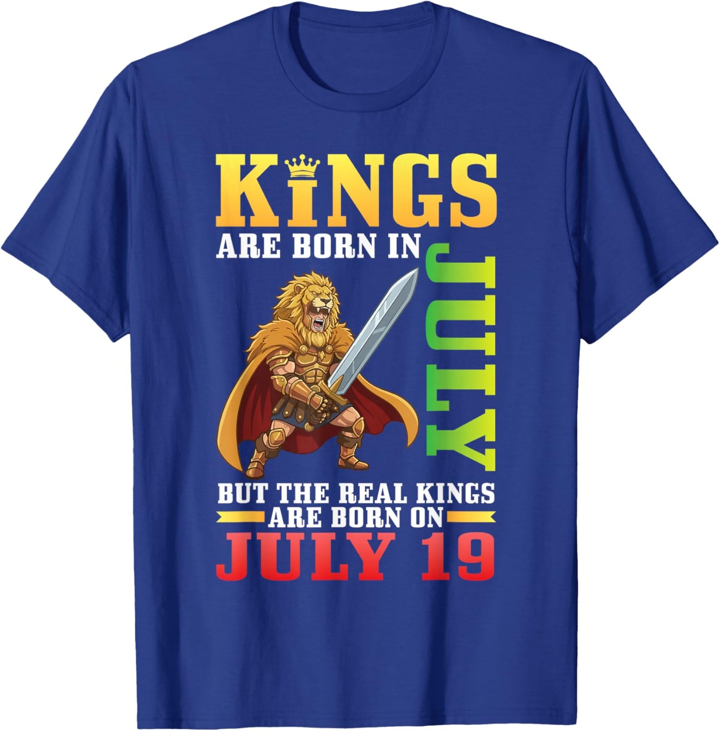 Kings are Born in July The Real Kings are Born On July 19 T-Shirt - T-Shirt | Royal